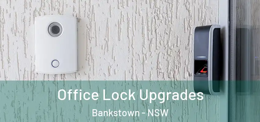 Office Lock Upgrades Bankstown - NSW