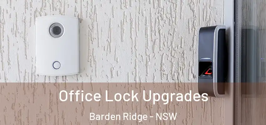 Office Lock Upgrades Barden Ridge - NSW