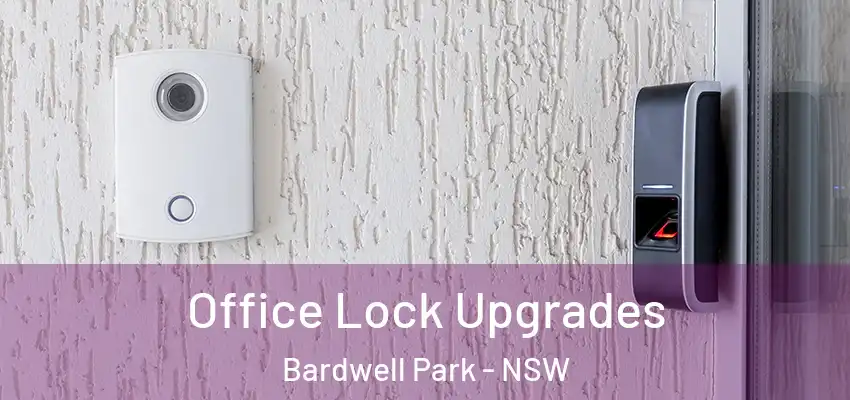 Office Lock Upgrades Bardwell Park - NSW