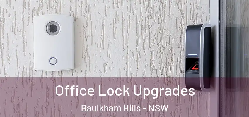 Office Lock Upgrades Baulkham Hills - NSW