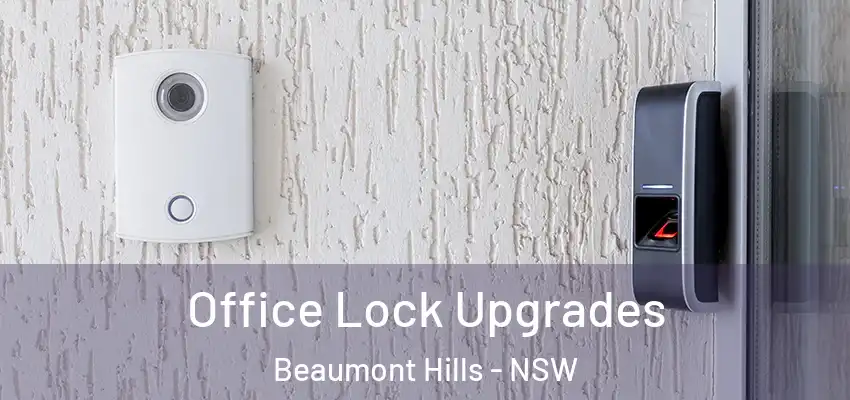 Office Lock Upgrades Beaumont Hills - NSW