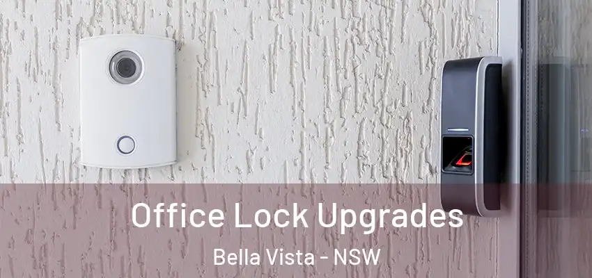 Office Lock Upgrades Bella Vista - NSW