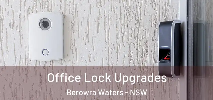 Office Lock Upgrades Berowra Waters - NSW