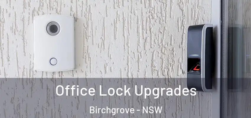 Office Lock Upgrades Birchgrove - NSW