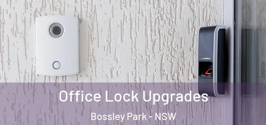 Office Lock Upgrades Bossley Park - NSW