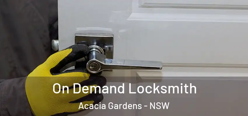 On Demand Locksmith Acacia Gardens - NSW