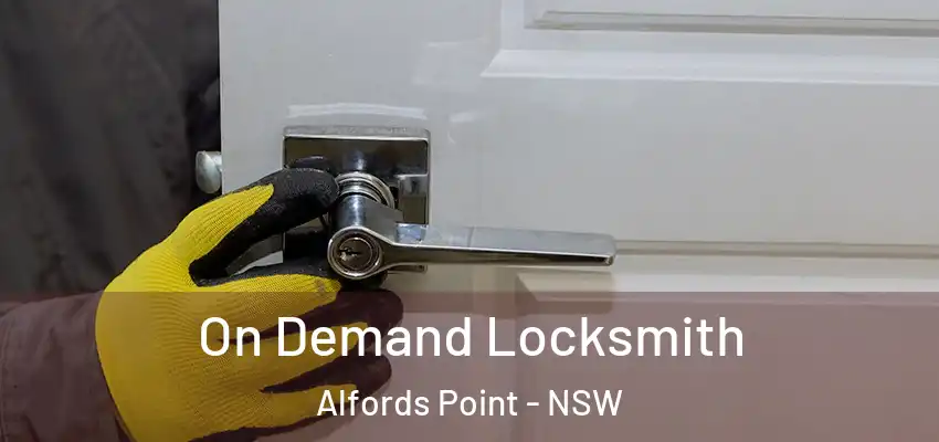 On Demand Locksmith Alfords Point - NSW