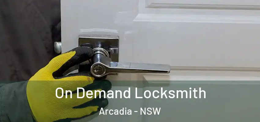On Demand Locksmith Arcadia - NSW