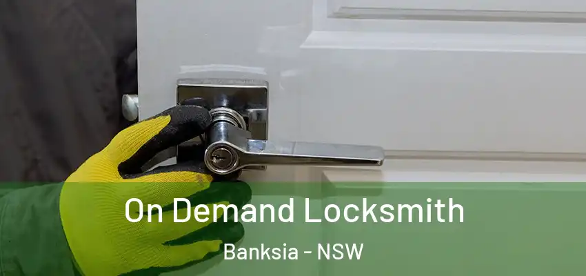 On Demand Locksmith Banksia - NSW