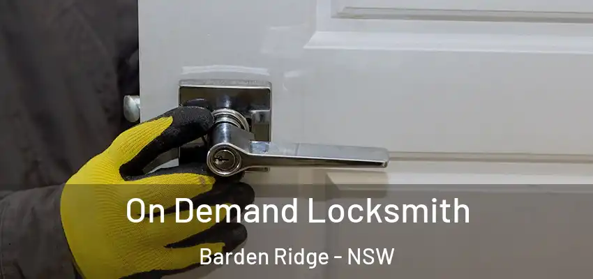 On Demand Locksmith Barden Ridge - NSW