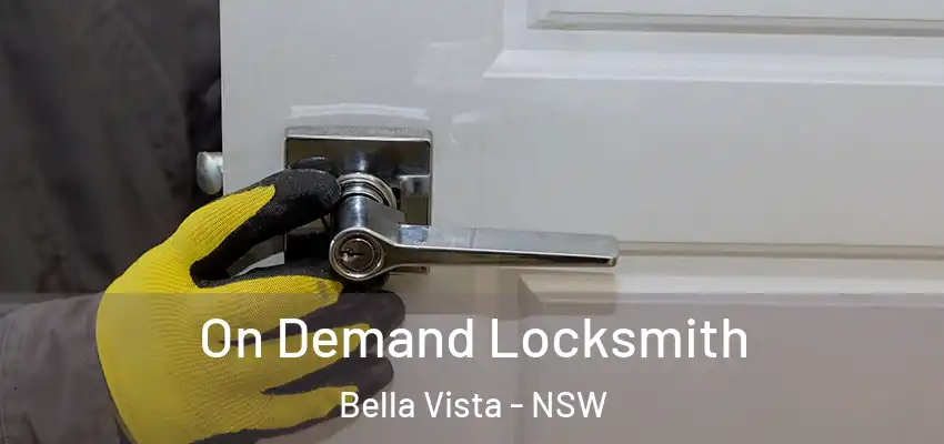 On Demand Locksmith Bella Vista - NSW
