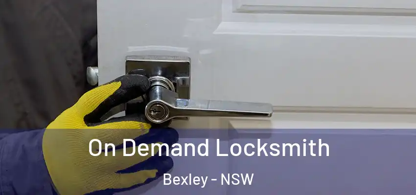 On Demand Locksmith Bexley - NSW