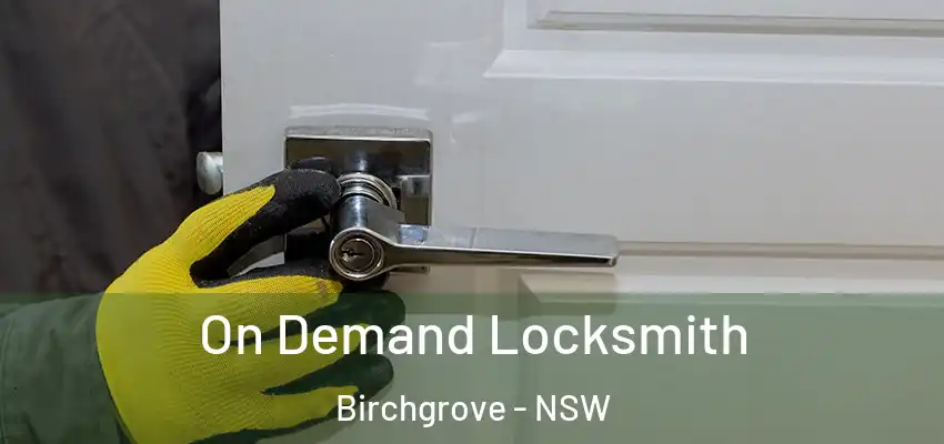 On Demand Locksmith Birchgrove - NSW