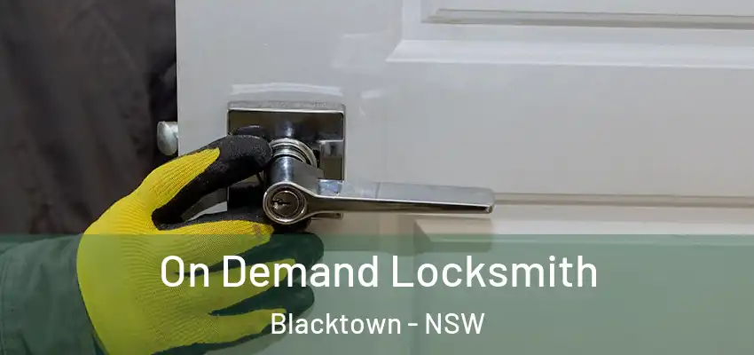 On Demand Locksmith Blacktown - NSW