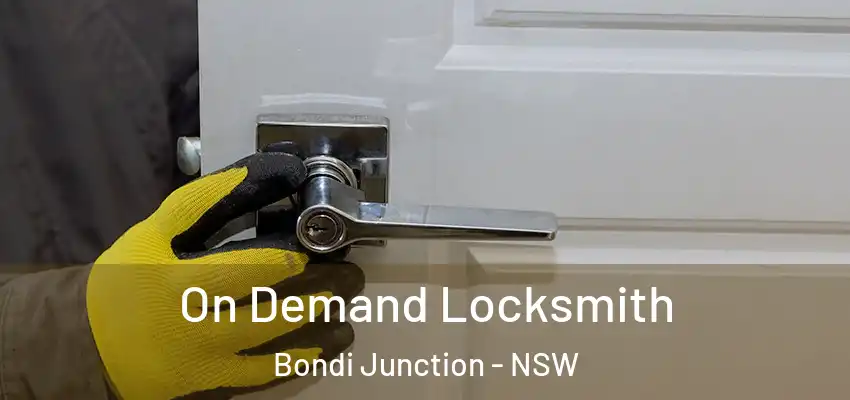 On Demand Locksmith Bondi Junction - NSW