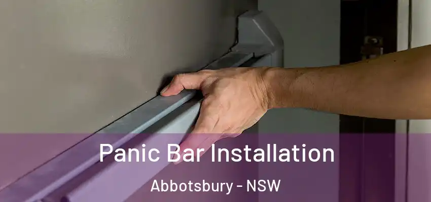 Panic Bar Installation Abbotsbury - NSW