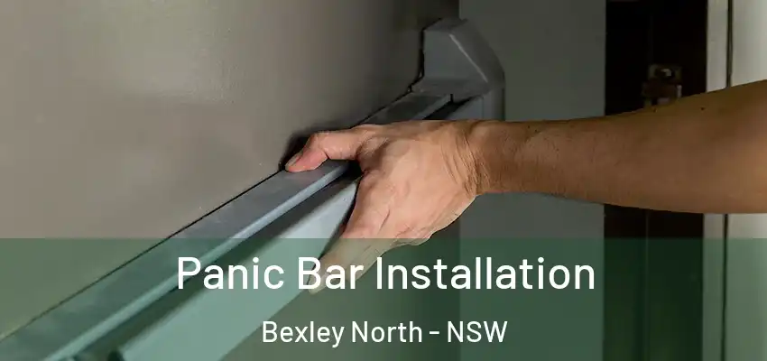 Panic Bar Installation Bexley North - NSW