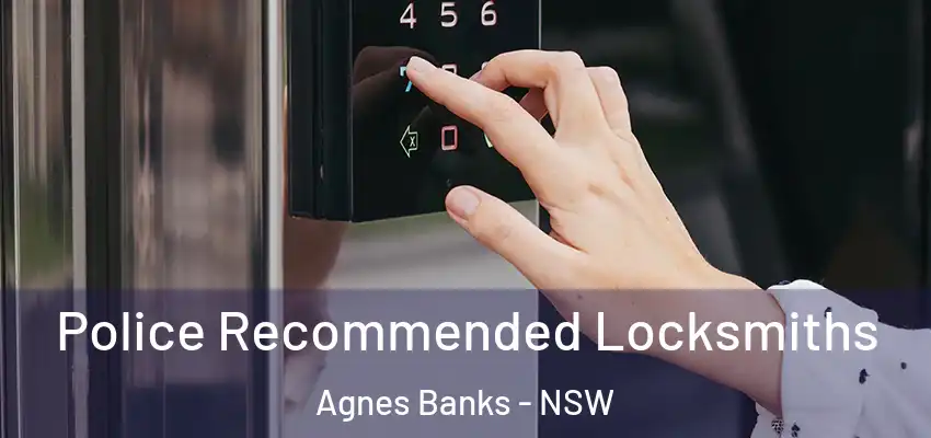 Police Recommended Locksmiths Agnes Banks - NSW