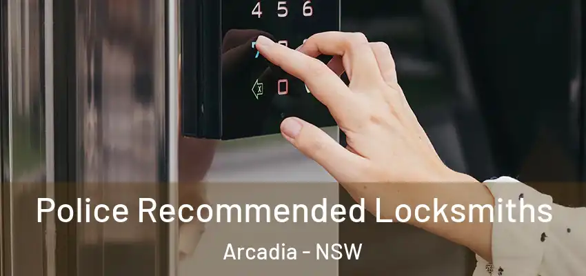 Police Recommended Locksmiths Arcadia - NSW