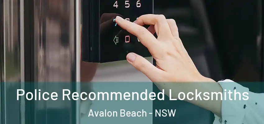Police Recommended Locksmiths Avalon Beach - NSW
