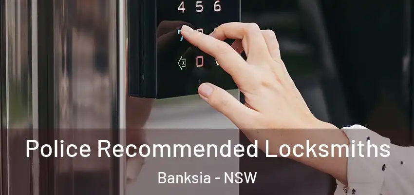 Police Recommended Locksmiths Banksia - NSW