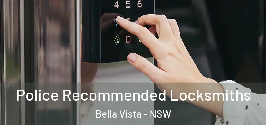 Police Recommended Locksmiths Bella Vista - NSW