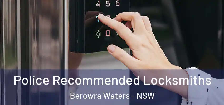 Police Recommended Locksmiths Berowra Waters - NSW