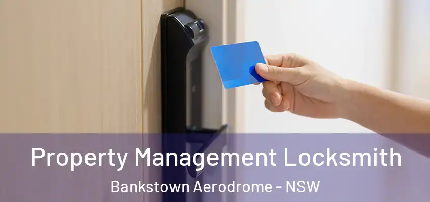 Property Management Locksmith Bankstown Aerodrome - NSW