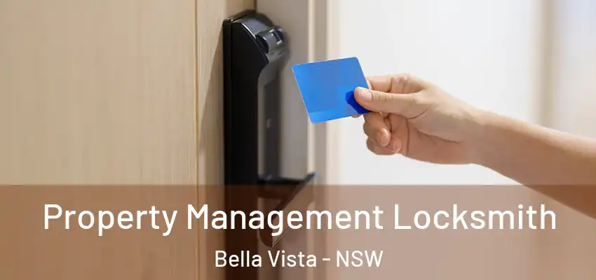 Property Management Locksmith Bella Vista - NSW