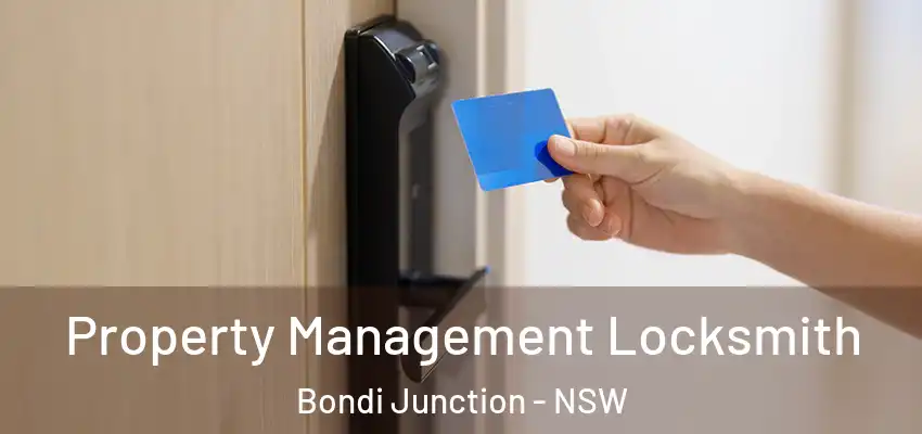 Property Management Locksmith Bondi Junction - NSW