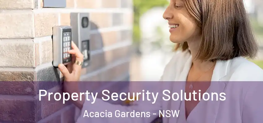 Property Security Solutions Acacia Gardens - NSW