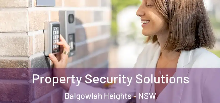 Property Security Solutions Balgowlah Heights - NSW