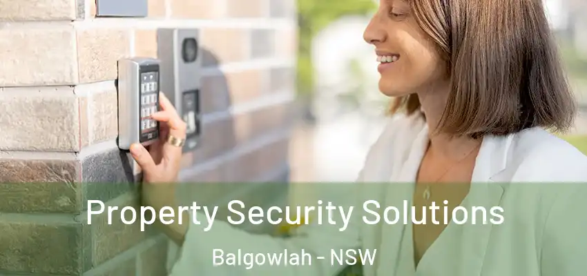 Property Security Solutions Balgowlah - NSW