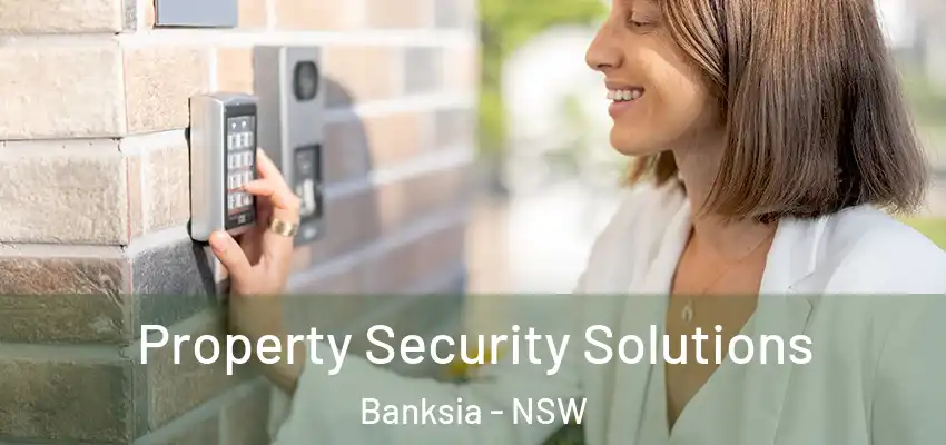 Property Security Solutions Banksia - NSW