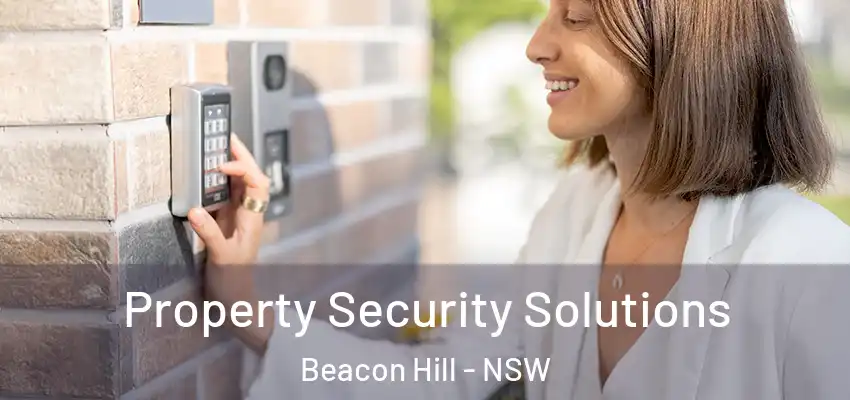  Property Security Solutions Beacon Hill - NSW