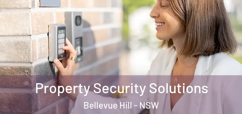 Property Security Solutions Bellevue Hill - NSW