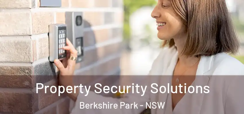 Property Security Solutions Berkshire Park - NSW