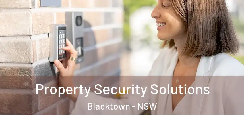 Property Security Solutions Blacktown - NSW