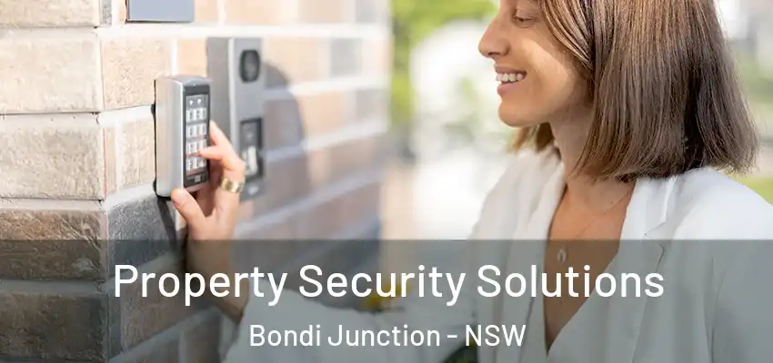 Property Security Solutions Bondi Junction - NSW