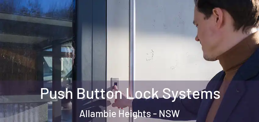 Push Button Lock Systems Allambie Heights - NSW