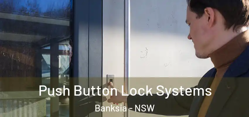 Push Button Lock Systems Banksia - NSW