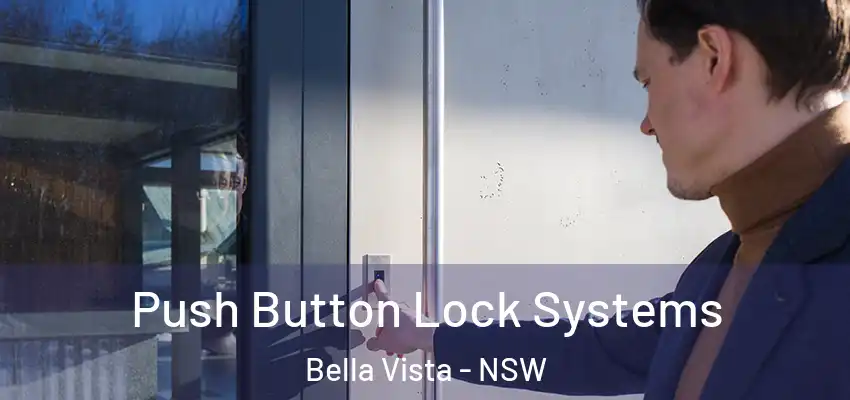 Push Button Lock Systems Bella Vista - NSW