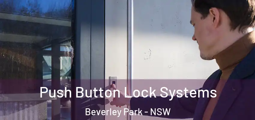 Push Button Lock Systems Beverley Park - NSW