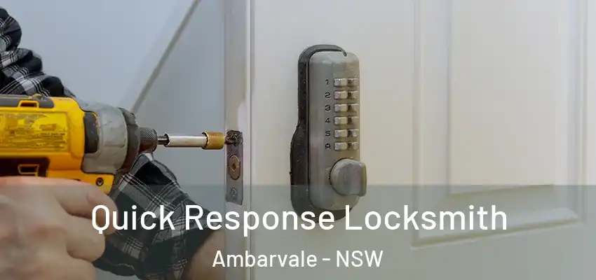 Quick Response Locksmith Ambarvale - NSW
