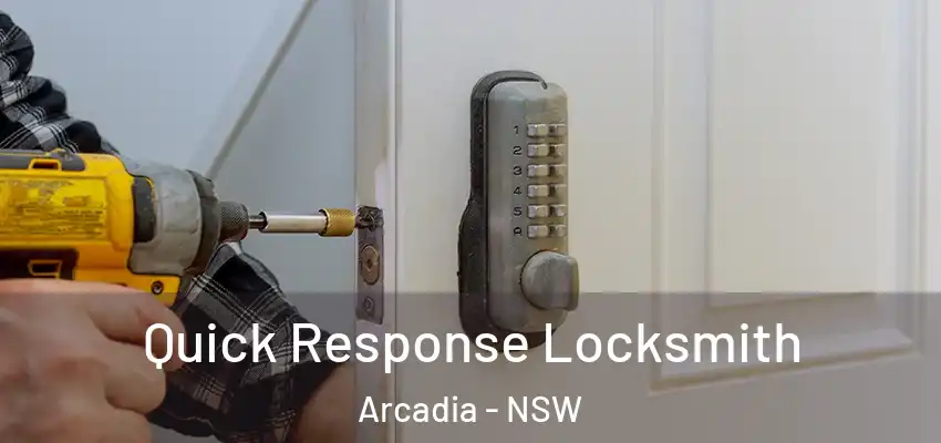  Quick Response Locksmith Arcadia - NSW