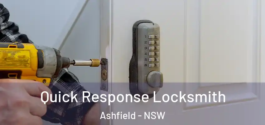 Quick Response Locksmith Ashfield - NSW