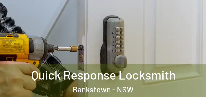 Quick Response Locksmith Bankstown - NSW