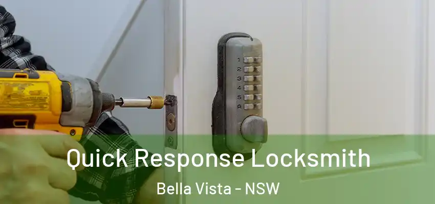 Quick Response Locksmith Bella Vista - NSW