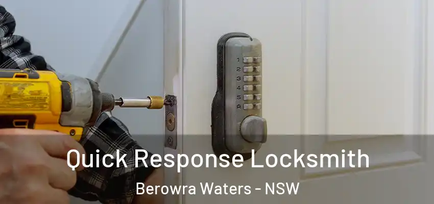 Quick Response Locksmith Berowra Waters - NSW