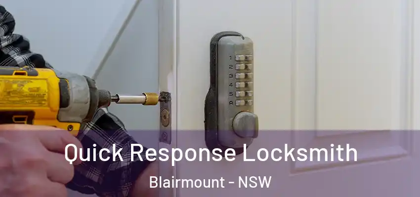 Quick Response Locksmith Blairmount - NSW